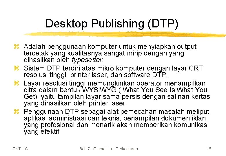 Desktop Publishing (DTP) z Adalah penggunaan komputer untuk menyiapkan output tercetak yang kualitasnya sangat