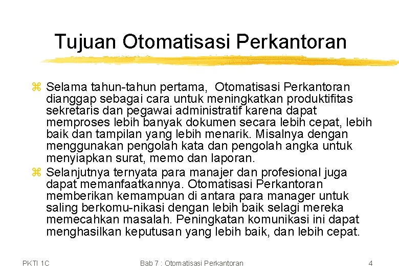 Tujuan Otomatisasi Perkantoran z Selama tahun-tahun pertama, Otomatisasi Perkantoran dianggap sebagai cara untuk meningkatkan