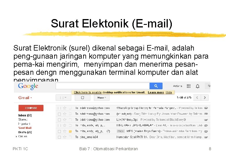 Surat Elektonik (E-mail) Surat Elektronik (surel) dikenal sebagai E-mail, adalah peng-gunaan jaringan komputer yang