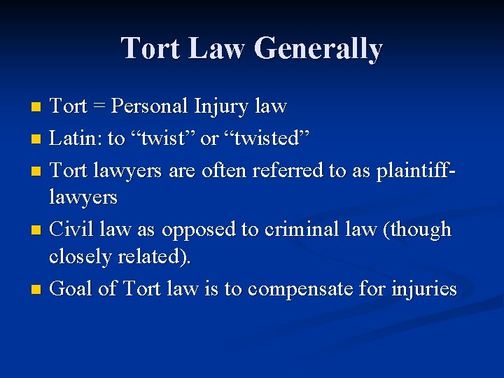 Tort Law Generally Tort = Personal Injury law n Latin: to “twist” or “twisted”