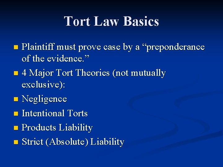 Tort Law Basics Plaintiff must prove case by a “preponderance of the evidence. ”