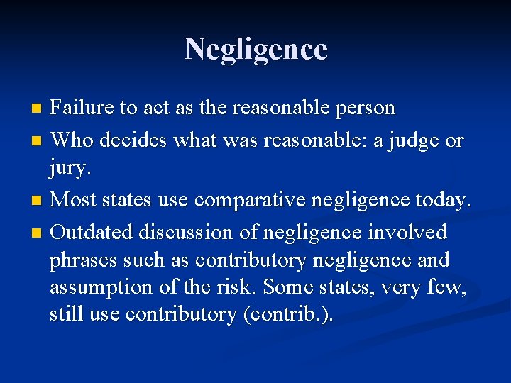 Negligence Failure to act as the reasonable person n Who decides what was reasonable: