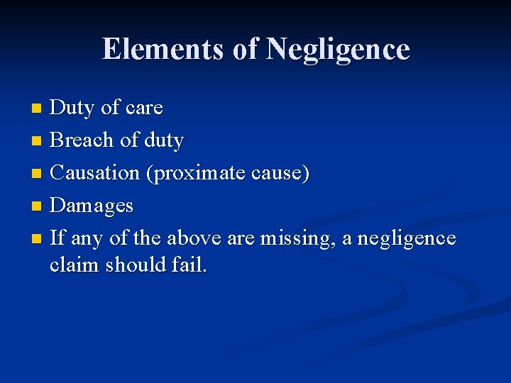 Elements of Negligence Duty of care n Breach of duty n Causation (proximate cause)