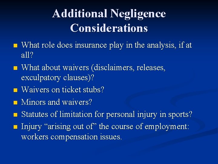 Additional Negligence Considerations n n n What role does insurance play in the analysis,