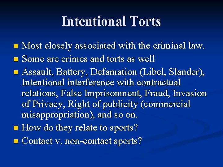 Intentional Torts Most closely associated with the criminal law. n Some are crimes and