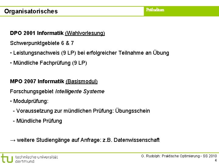 Organisatorisches Präludium DPO 2001 Informatik (Wahlvorlesung) Schwerpunktgebiete 6 & 7 • Leistungsnachweis (9 LP)