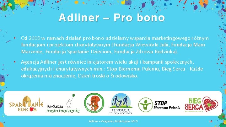 Adliner – Pro bono • Od 2006 w ramach działań pro bono udzielamy wsparcia