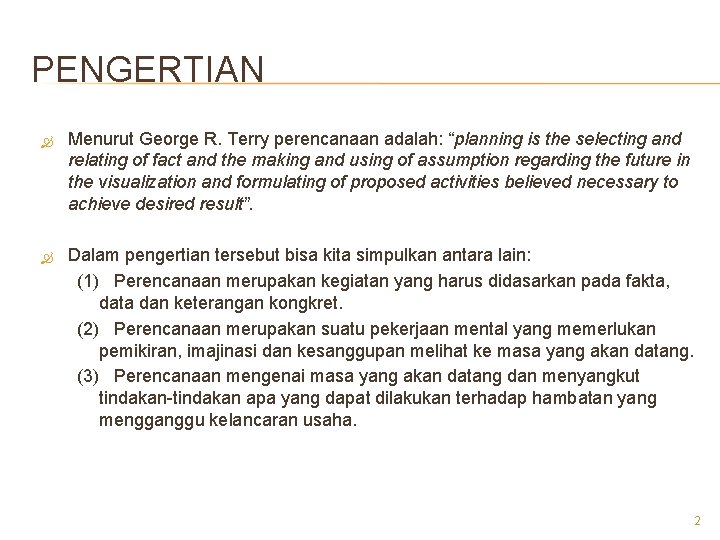 PENGERTIAN Menurut George R. Terry perencanaan adalah: “planning is the selecting and relating of