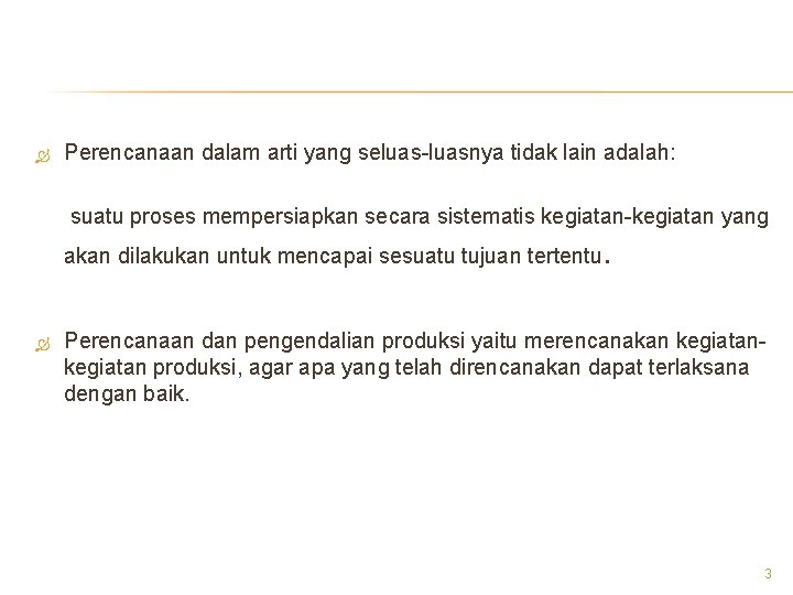  Perencanaan dalam arti yang seluas-luasnya tidak lain adalah: suatu proses mempersiapkan secara sistematis