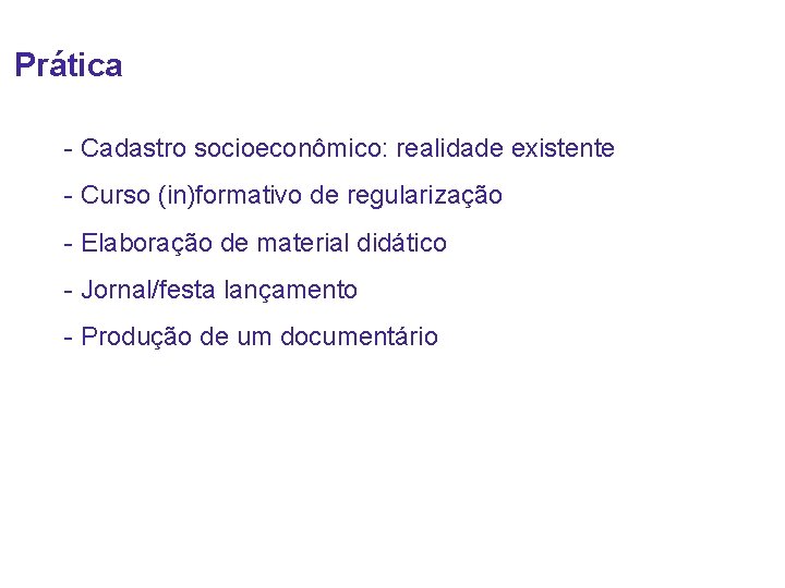 Prática - Cadastro socioeconômico: realidade existente - Curso (in)formativo de regularização - Elaboração de