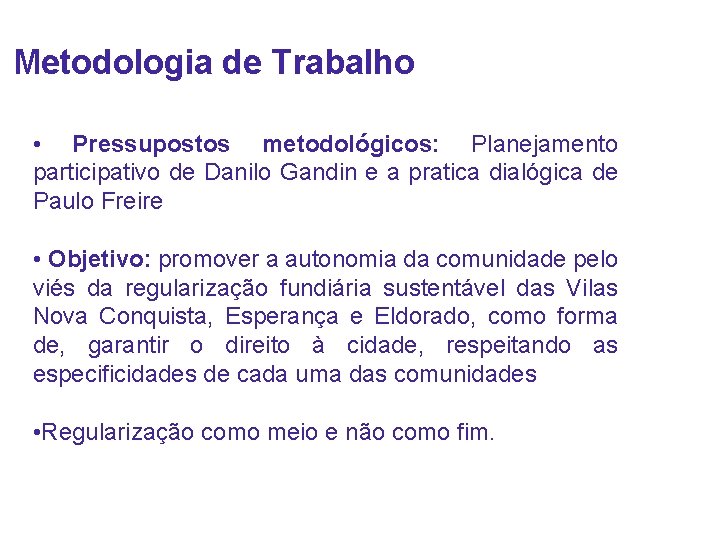 Metodologia de Trabalho • Pressupostos metodológicos: Planejamento participativo de Danilo Gandin e a pratica