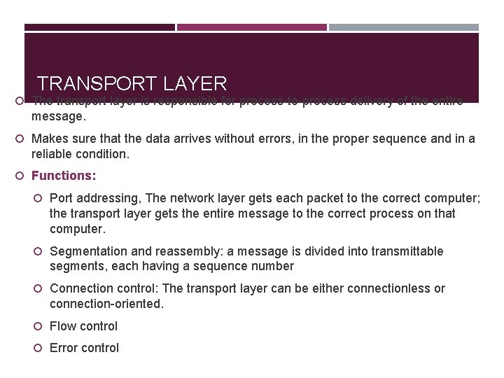 TRANSPORT LAYER The transport layer is responsible for process-to-process delivery of the entire message.