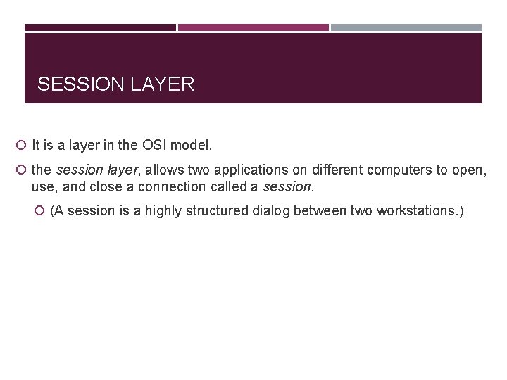SESSION LAYER It is a layer in the OSI model. the session layer, allows