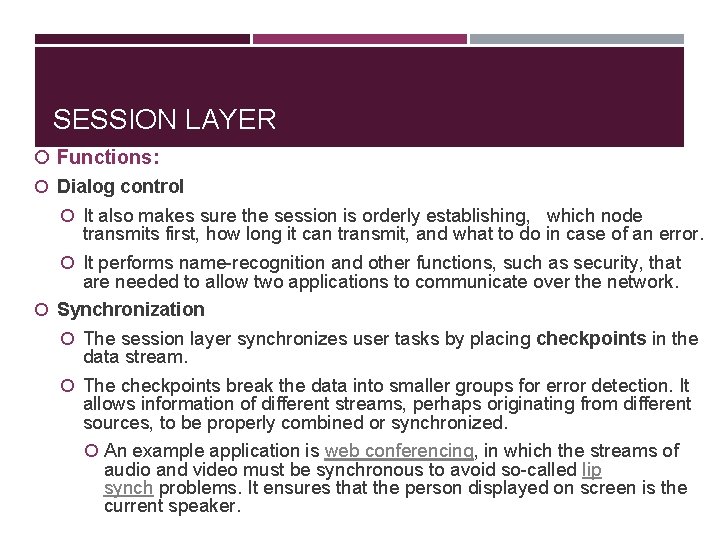 SESSION LAYER Functions: Dialog control It also makes sure the session is orderly establishing,