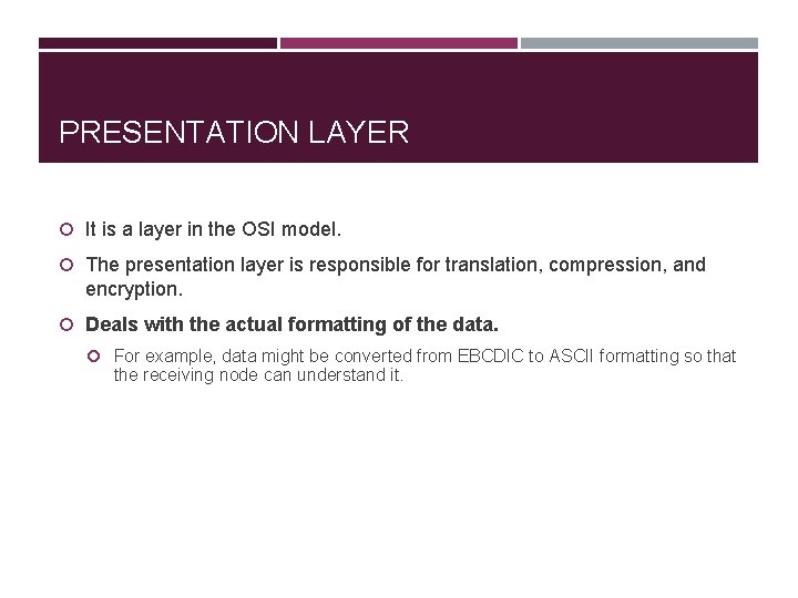 PRESENTATION LAYER It is a layer in the OSI model. The presentation layer is