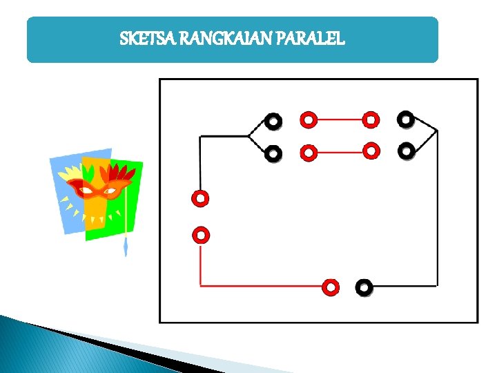 SKETSA RANGKAIAN PARALEL 