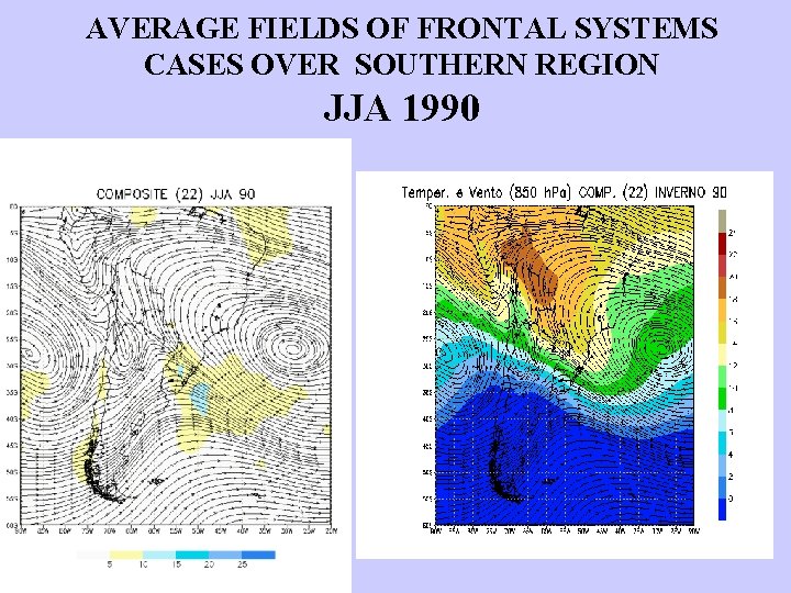 AVERAGE FIELDS OF FRONTAL SYSTEMS CASES OVER SOUTHERN REGION JJA 1990 