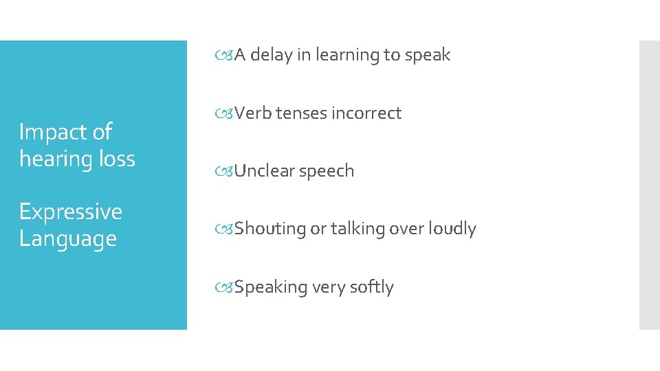  A delay in learning to speak Impact of hearing loss Expressive Language Verb