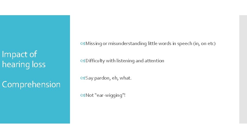  Missing or misunderstanding little words in speech (in, on etc) Impact of hearing