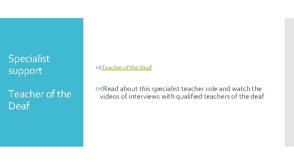 Specialist support Teacher of the Deaf Read about this specialist teacher role and watch