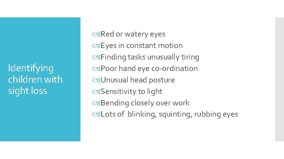 Identifying children with sight loss Red or watery eyes Eyes in constant motion Finding