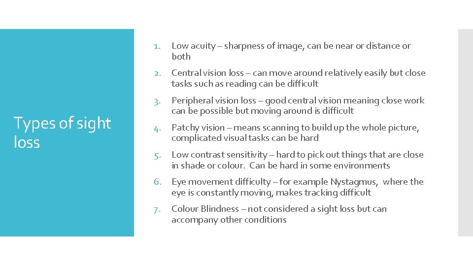 1. Low acuity – sharpness of image, can be near or distance or both