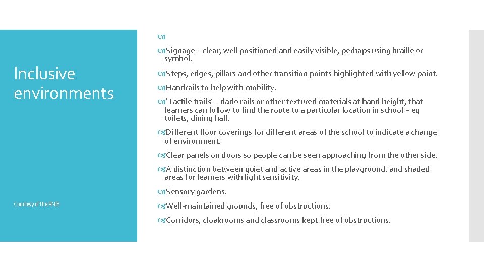  Inclusive environments Signage – clear, well positioned and easily visible, perhaps using braille