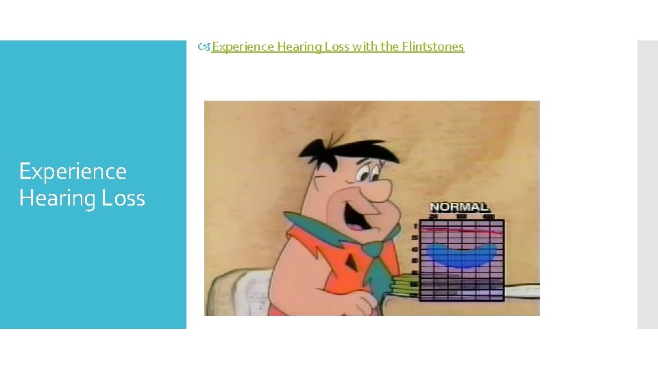  Experience Hearing Loss with the Flintstones Experience Hearing Loss 
