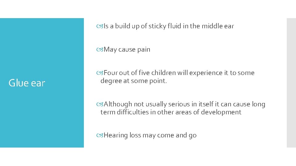  Is a build up of sticky fluid in the middle ear May cause