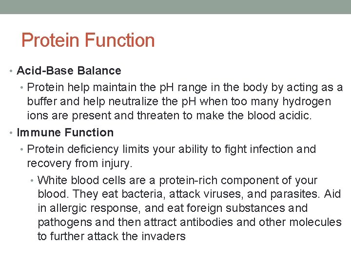 Protein Function • Acid-Base Balance • Protein help maintain the p. H range in