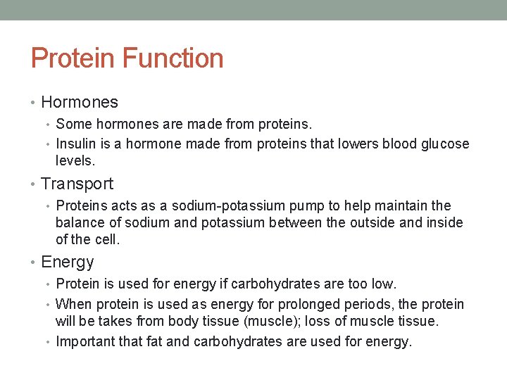 Protein Function • Hormones • Some hormones are made from proteins. • Insulin is