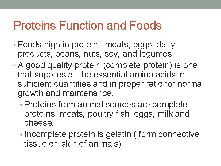 Proteins Function and Foods • Foods high in protein: meats, eggs, dairy products, beans,