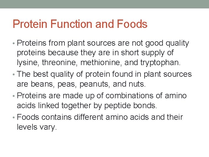 Protein Function and Foods • Proteins from plant sources are not good quality proteins