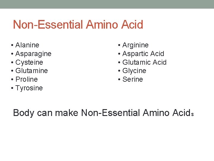 Non-Essential Amino Acid • Alanine • Asparagine • Cysteine • Glutamine • Proline •