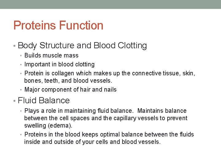 Proteins Function • Body Structure and Blood Clotting • Builds muscle mass • Important