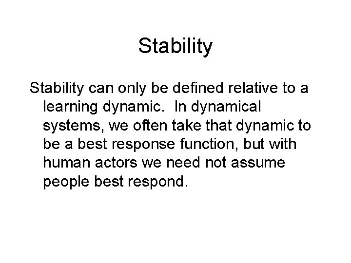 Stability can only be defined relative to a learning dynamic. In dynamical systems, we