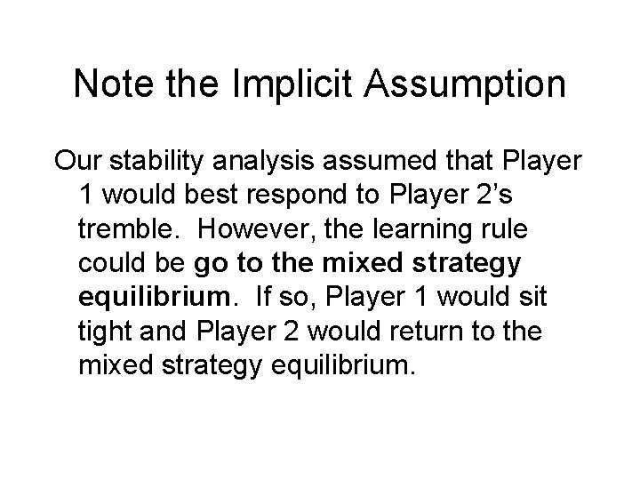 Note the Implicit Assumption Our stability analysis assumed that Player 1 would best respond