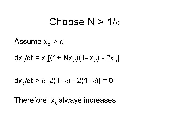 Choose N > 1/ Assume xc > dxc/dt = xc[(1+ Nx. C)(1 - x.