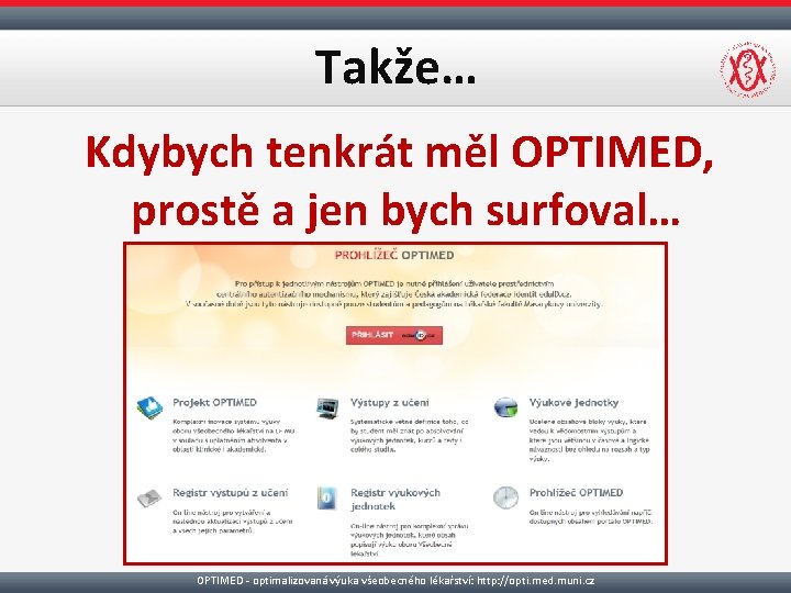 Takže… Kdybych tenkrát měl OPTIMED, prostě a jen bych surfoval… OPTIMED - optimalizovaná výuka