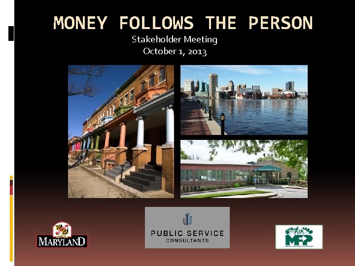 MONEY FOLLOWS THE PERSON Stakeholder Meeting October 1, 2013 