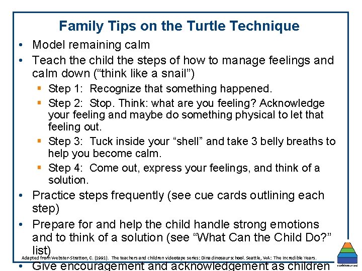Family Tips on the Turtle Technique • Model remaining calm • Teach the child Family Tips on the Turtle Technique • Model remaining calm • Teach the child