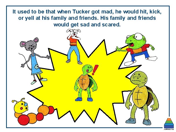 It used to be that when Tucker got mad, he would hit, kick, or It used to be that when Tucker got mad, he would hit, kick, or