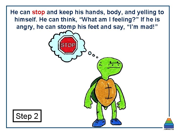 He can stop and keep his hands, body, and yelling to himself. He can He can stop and keep his hands, body, and yelling to himself. He can