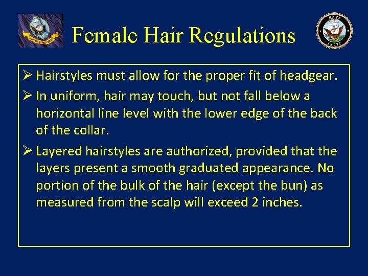 Female Hair Regulations Ø Hairstyles must allow for the proper fit of headgear. Ø