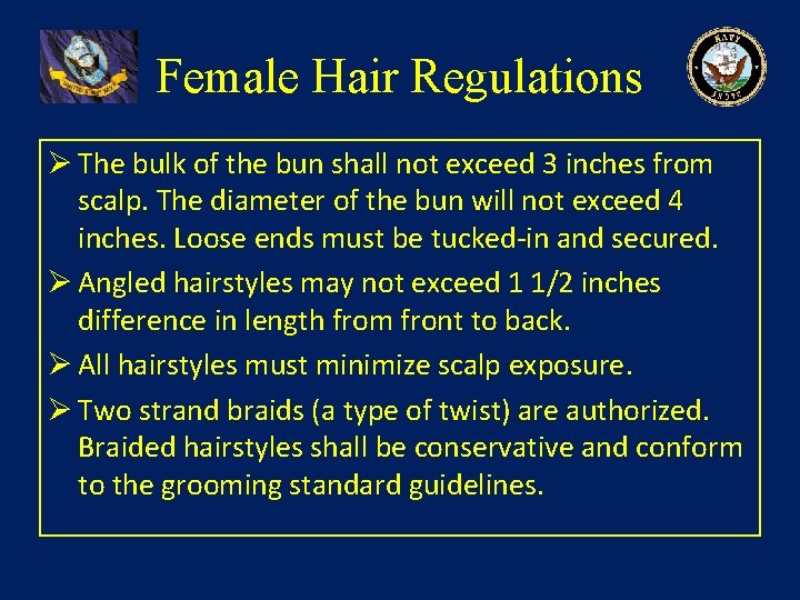 Female Hair Regulations Ø The bulk of the bun shall not exceed 3 inches