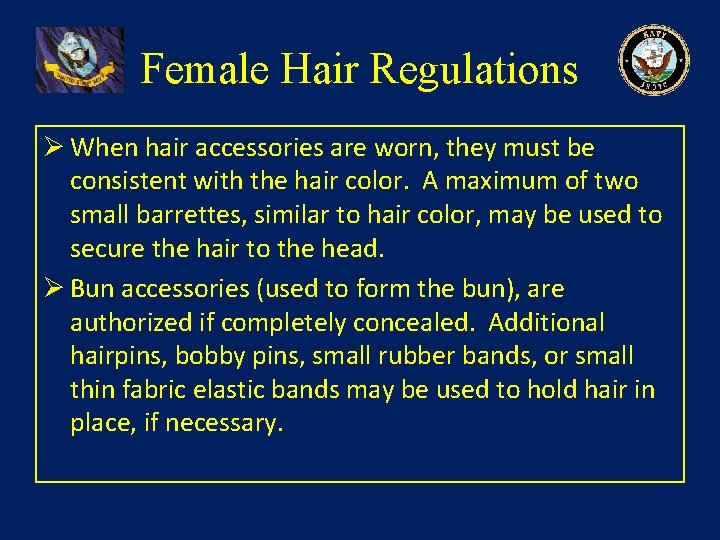 Female Hair Regulations Ø When hair accessories are worn, they must be consistent with