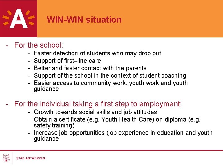 WIN-WIN situation - For the school: - Faster detection of students who may drop