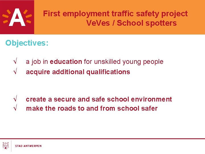 First employment traffic safety project Ve. Ves / School spotters Objectives: √ a job