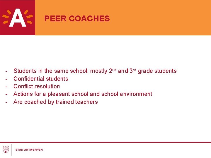 PEER COACHES - Students in the same school: mostly 2 nd and 3 rd