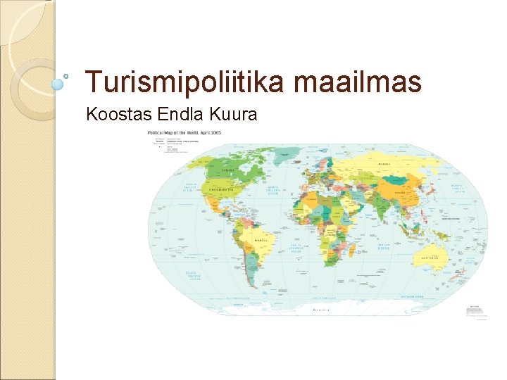 Turismipoliitika maailmas Koostas Endla Kuura 